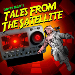Podcast thumbnail for Davey Mac's Tales From The Satellite