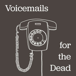 Podcast thumbnail for Voicemails For The Dead