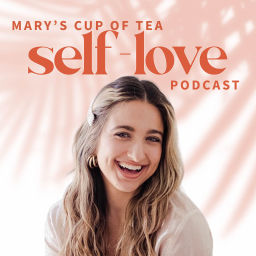 Podcast thumbnail for Mary’s Cup of Tea: the Self-Love Podcast for Women