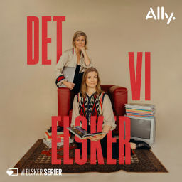 Podcast thumbnail for Det, vi elsker