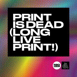 Podcast thumbnail for Print Is Dead (Long Live Print!)