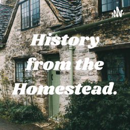 Podcast thumbnail for History from the Homestead.