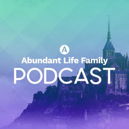Podcast thumbnail for Abundant Life Family Podcast