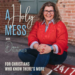 Podcast thumbnail for A HOLY MESS - CHRISTIAN, ANXIOUS, REGRET, SHAME, GRIEF, AA