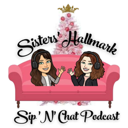 Podcast thumbnail for Sisters' Hallmark Sip 'N' Chat Podcast