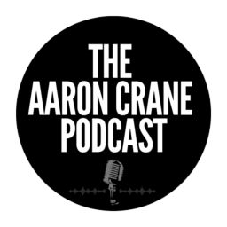 Podcast thumbnail for The Aaron Crane Podcast