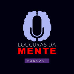 Podcast thumbnail for Loucuras da MENTE
