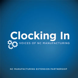 Podcast thumbnail for Clocking In: Voices of NC Manufacturing