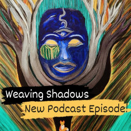 Podcast thumbnail for Weaving Shadows: Grief Work and Becoming Through Writing