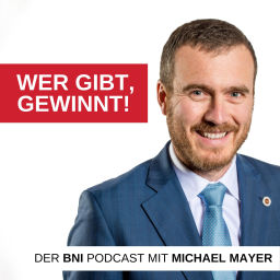 Podcast thumbnail for Wer gibt, gewinnt! Der BNI-Podcast mit Michael Mayer