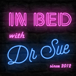 Podcast thumbnail for In Bed with Dr Sue