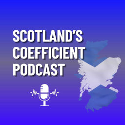 Podcast thumbnail for Scotland's Coefficient Podcast