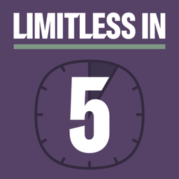 Podcast thumbnail for Limitless in 5