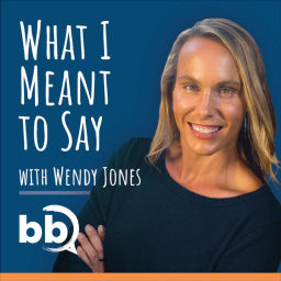 Podcast thumbnail for What I Meant to Say