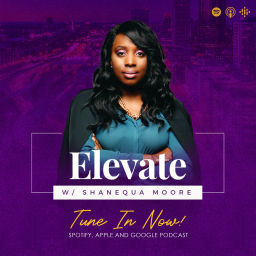 Podcast thumbnail for Elevate with Shanequa Moore