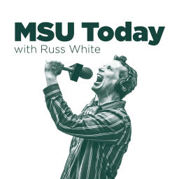 Podcast thumbnail for MSU Today with Russ White