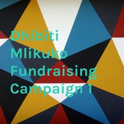 Podcast thumbnail for Dhibiti Mlikuko Fundraising Campaign 1
