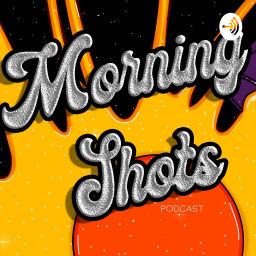 Podcast thumbnail for Morning Shots