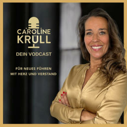 Podcast thumbnail for Caroline Krüll - Dein Vodcast für Neues Führen mit Herz und Verstand