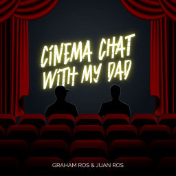 Podcast thumbnail for Cinema Chat With My Dad