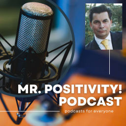 Podcast thumbnail for Mr. Positivity!