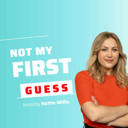 Podcast thumbnail for Not My First Guess