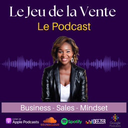 Podcast thumbnail for Le Jeu de la Vente - Business / Vente / Mindset