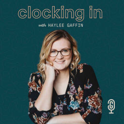 Podcast thumbnail for Clocking In with Haylee Gaffin - A Podcast for Podcasters