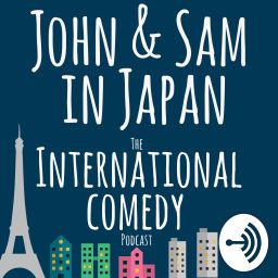 Podcast thumbnail for John and Sam in Japan: The International Comedy Podcast