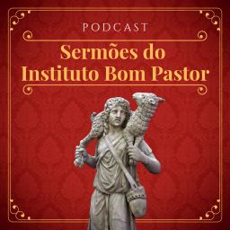 Podcast thumbnail for Sermões do Instituto Bom Pastor