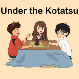 Podcast thumbnail for Under the Kotatsu
