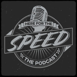 Podcast thumbnail for Here For The Speed