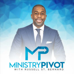 Podcast thumbnail for Ministry Pivot with Russell St. Bernard
