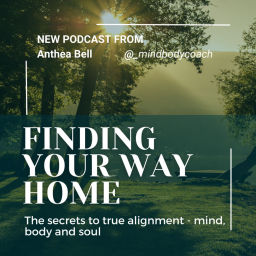 Podcast thumbnail for Finding Your Way Home; The Secrets to True Alignment
