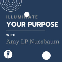 Podcast thumbnail for Illuminate Your Purpose