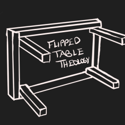 Podcast thumbnail for Flipped Table Theology