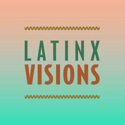Podcast thumbnail for Latinx Visions
