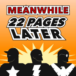 Podcast thumbnail for Meanwhile 22 Pages Later