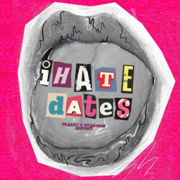 Podcast thumbnail for I HATE DATES