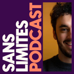 Podcast thumbnail for Sans Limites Podcast