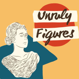 Podcast thumbnail for Unruly Figures