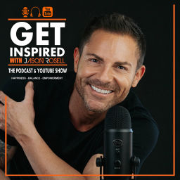Podcast thumbnail for GET INSPIRED with Jason Rosell
