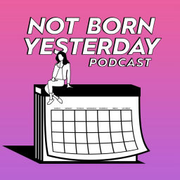 Podcast thumbnail for Not Born Yesterday