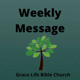 Podcast thumbnail for Grace Life Bible Church Weekly Sermons- Omaha NE
