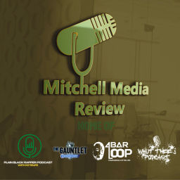 Podcast thumbnail for Mitchell Media Review - Home of Whut? Thee Podcast!, The Plain Black Rapper Podcast and 4BarLoop