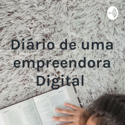 Podcast thumbnail for Diário de uma empreendora Digital