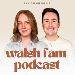 Podcast thumbnail for Walsh Fam Podcast