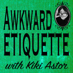 Podcast thumbnail for Awkward Etiquette With Kiki Astor