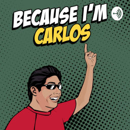Podcast thumbnail for Because I'm Carlos