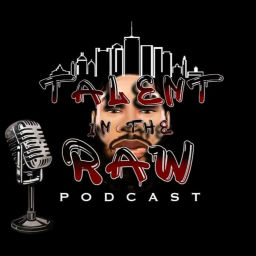 Podcast thumbnail for Talent In The Raw Podcast